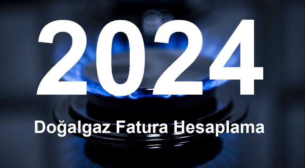 2024 doğalgaz fatura hesaplama