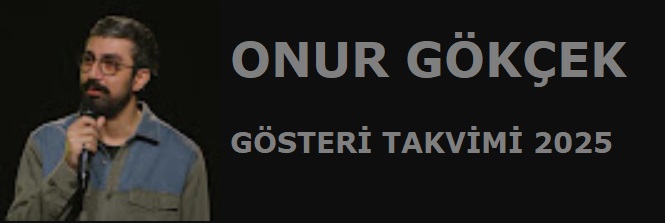 onur gökçek gösteri takvimi 2025